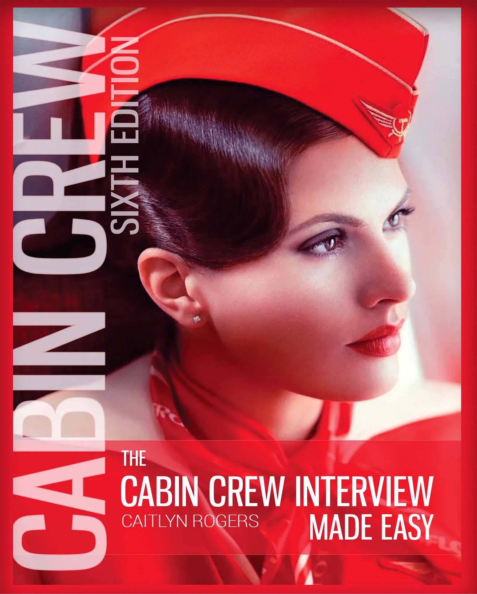 The Cabin Crew Interview Made Easy - sixth edition